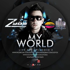 DJ ZYÖS - MY WORLD - LIVE SET - EPISODIO 2