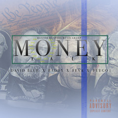 David Blue X Eaddy X Feva X Fuego - #MoneyTalk