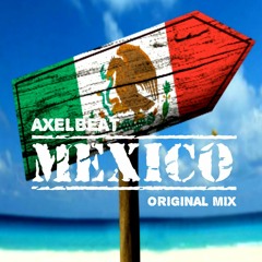 Axel Beat - Mexico (Original MixFREE DOWNLOAD