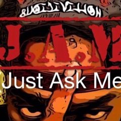 J.A.M(just Ask Me)