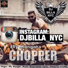 Chopper - Elly Mangat - REMIX [DJBILLANYC]
