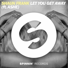 Shaun Frank - Let You Get Away Ft. Ashe
