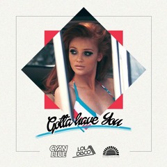 SS021: CyanBlue & Lola Disco - Gotta Have You