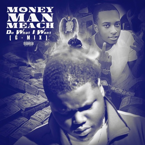 MoneyManMeach - Do What I Want (G-Mix) by MoneyManMeach | Money Man