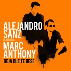 Alejandro Sanz - Deja Que Te Bese Ft. Marc Anthony [DJ Bryan C Flow]