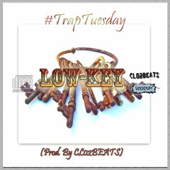 Low - Key(Prod. CL02BEATS)#TrapTuesday [FREE DOWNLOAD]
