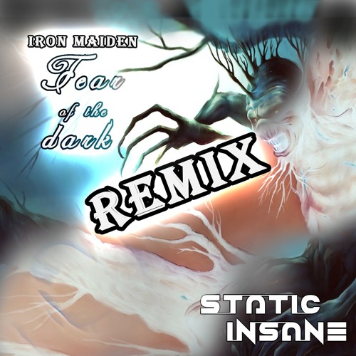 Iron Maiden - Fear Of The Dark (Static Insane Remix)