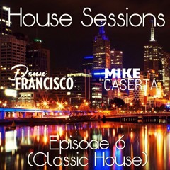 House Sessions - Episode 6 feat. Mike Caserta (RE-UPLOAD 04/13)