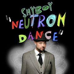 ShyBoy - Neutron Dance