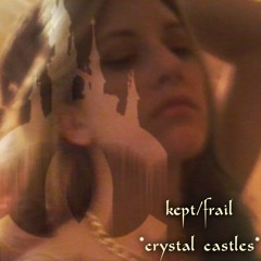 Kept Crystal Castles remix + vocal track  "frail" (sung by me) by CC layered