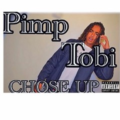 Pimp Tobi - Chose Up