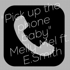 PICK UP THE PHONE BABY FT. E.Smith