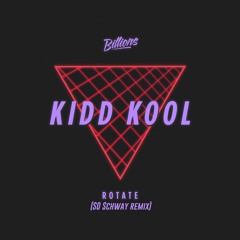 Kidd Kool - Rotate (So Schway Remix) [Billions] Preview