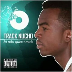 Track Nucho - Já Não Quero Mais