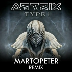 Astrix - Type 1 (MartOpetEr Remix) FREE DOWNLOAD
