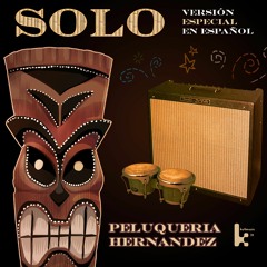 Peluqueria Hernandez – “Solo (Version Especial en Español)”
