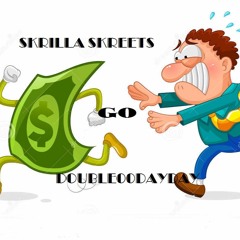 Double00DayDay/Skrilla Skreets - Go