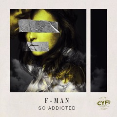 F-Man - So Addicted [OUT NOW]