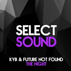 KYB & Future Not Found - The Night [Select Sound Exclusive] (FREE DL)