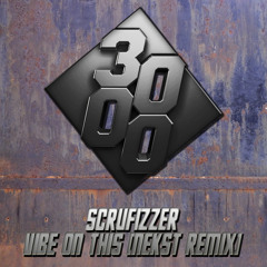 Scrufizzer - Vibe on this [Nekst Remix] [Free Download]