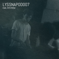 LYSSNAPOD007 - Emil Nyström (Underground Kult/Fake Recordings/SE)