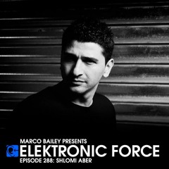 Elektronic Force Podcast 288 with Shlomi Aber