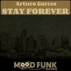 Arturo Garces - STAY FOREVER (Original Mix) // MFR032