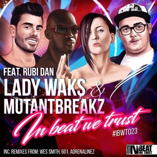 Lady Waks & Mutantbreakz Ft Rubi Dan - In Beat We Trus Out Now On Beatport!!!