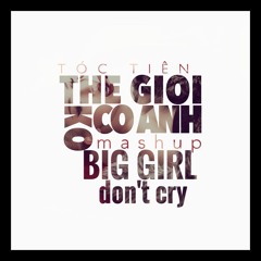 Thế Giới Không Có Anh - Big Girl Don't Cry - Tóc Tiên