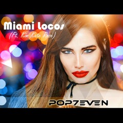 Pop7even - Miami Locos (feat. Kim Kate Rose)