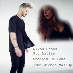 Nikos Ganos Ft. Lariss - Droppin Da Leme (John Michos MashUp)