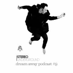 Dream Away Podcast #9 by Stereo Underground