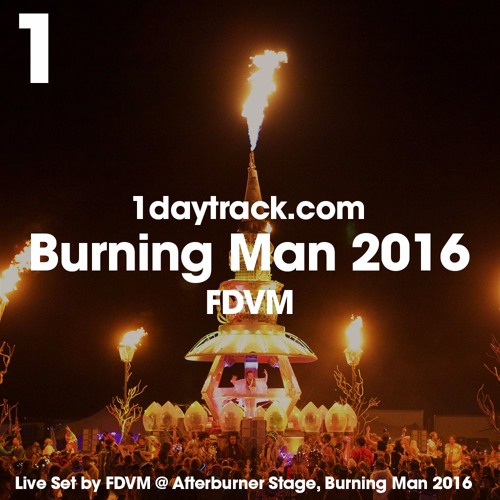 Live Set #1 | FDVM live from Burning Man 2016 - Afterburner Stage | 1daytrack.com