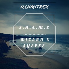 Wizard X AyePee - S.H.A.M.E