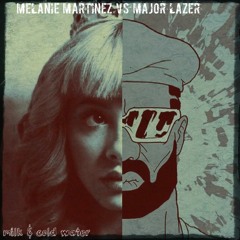 Milk & Cold Water (Melanie Martinez VS Major Lazer ft. Justin Bieber & MØ)