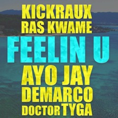 KickRaux & Ras Kwame ft. Ayo Jay, Demarco, Doctor & Tyga - Feelin U