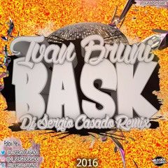 Ivan Bruni - Bask ( DJ Sergio Casado remix 2016 )