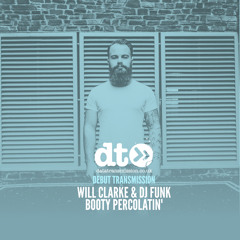 Will Clarke & DJ Funk - Booty Percolatin'