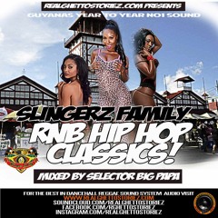 SLINGERZ  FAMILY R&B - HIP HOP CLASSICS MIX BY SEL BIGPAPA