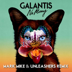 Galantis - No Money (Mark Mike & Unleashers Remix)