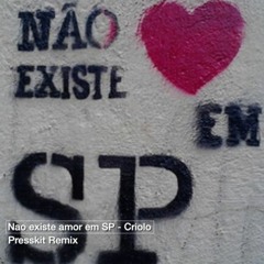 CRIOLO - Nao Existe Amor Em SP (Presskit Remix) Free Download