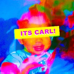 Who That Be(ITS CARL!)