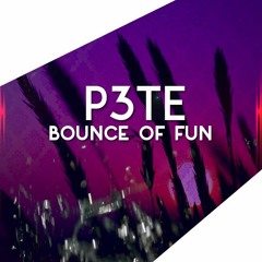 P3TE - Bounce of Fun (Original Mix)**Buy = Free Download**