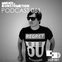 Under_Construction Podcast 061 - Guestmix By Dhyan Droik