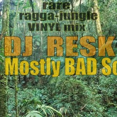 Dj RESK  The Mostly Bad SOUND Ragga''jungle
