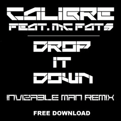Drop It Down - Calibre + Mc Fats - Invizable Man Remix FREE DOWNLOAD