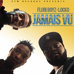 FLURI Boyz - Jamais Vu (Ft. LOCKO)