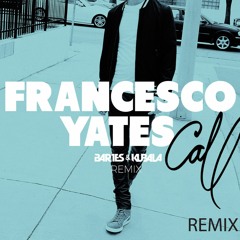 Francesco Yates - Call (Bartes&Kubala Remix)★★FREE DOWNLOAD★★