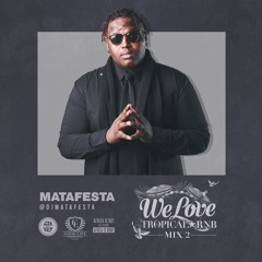 Deejay Matafesta - We Love Tropical & RnB Mix 2