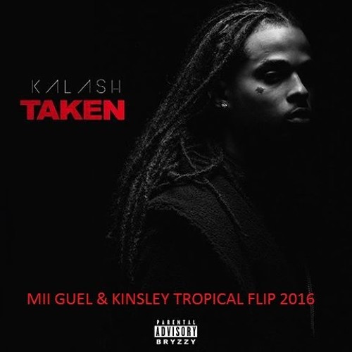 Stream Kalash - Taken (MII GUEL & KINSLEY TROPICAL FLIP 2016) by DICAPRIO  974 | Listen online for free on SoundCloud